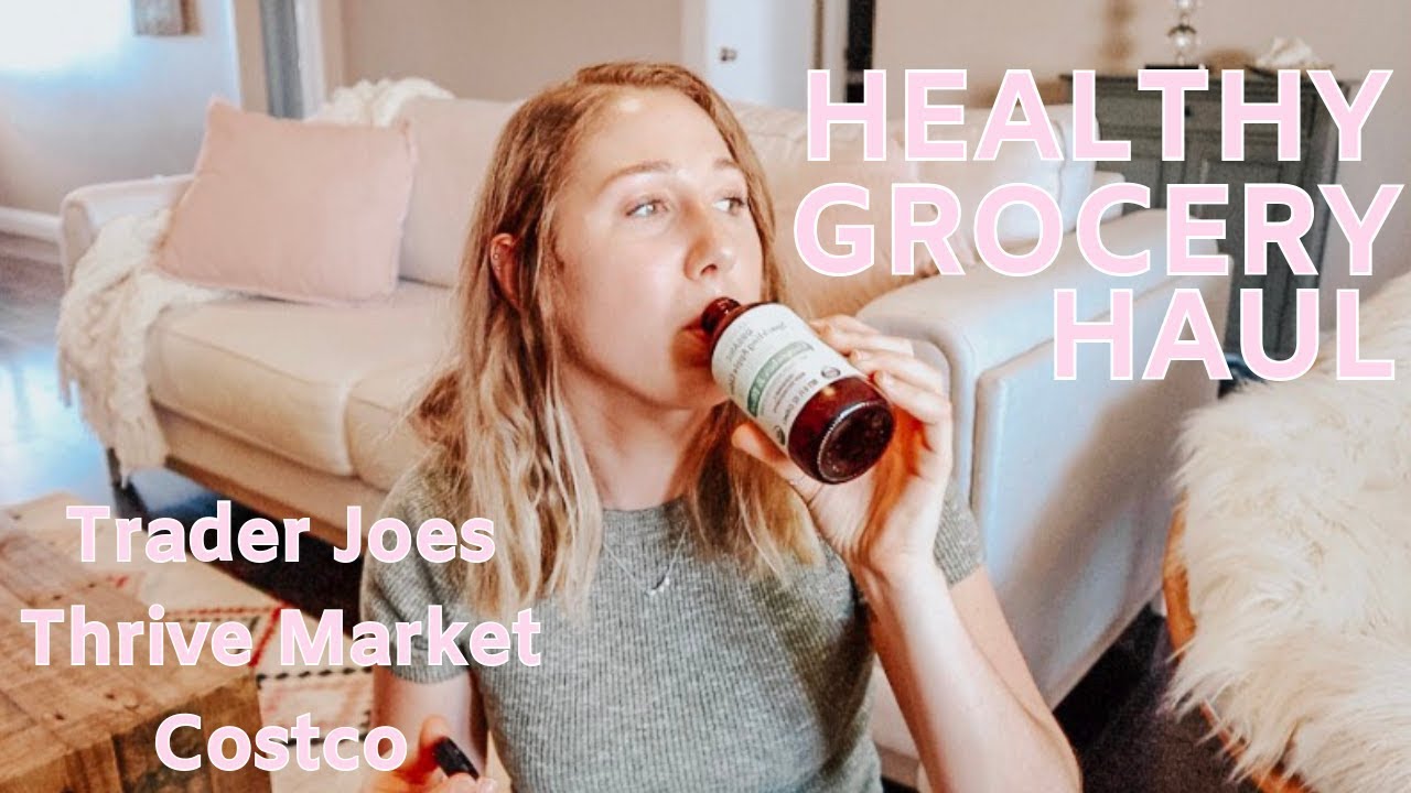 Healthy Grocery Haul 2019 | Trader Joe's, Thrive Market, Costco