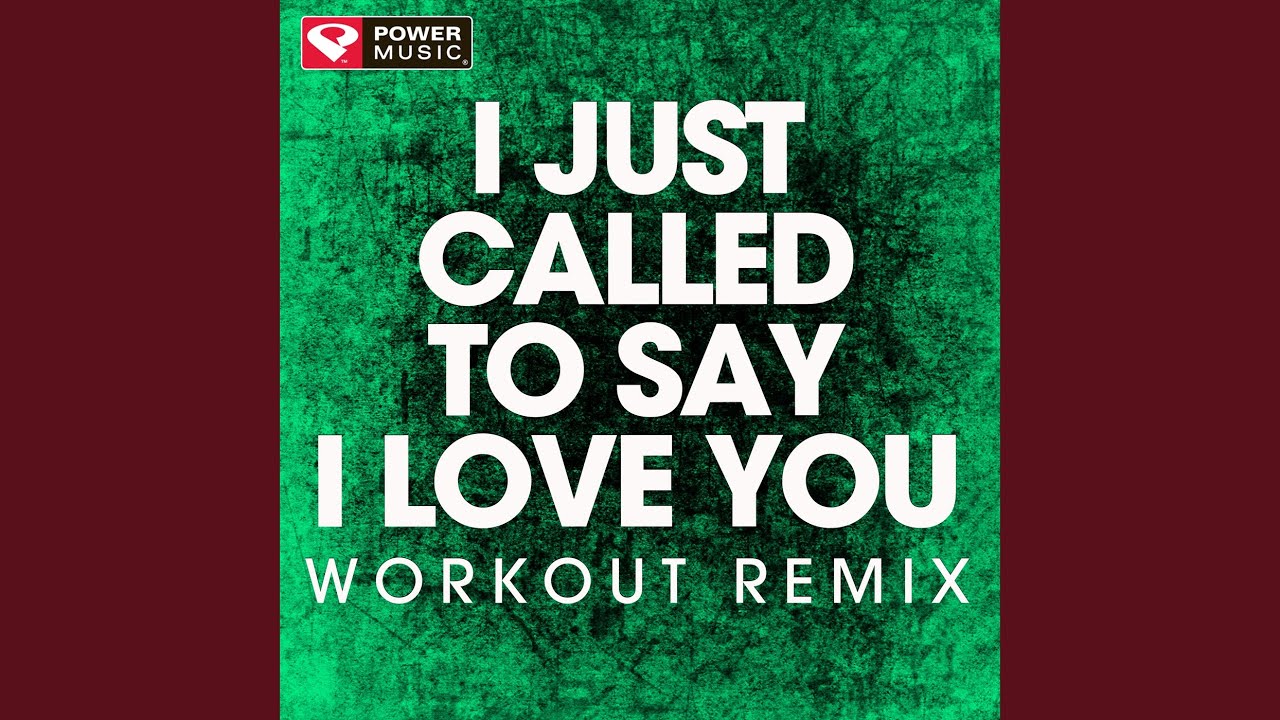I Just Called to Say I Love You (Workout Remix)