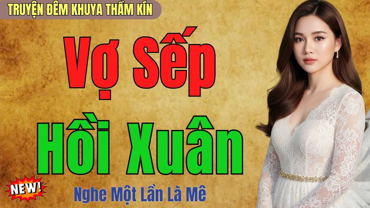 Kể Truyện Đêm Khuya Ngủ Ngon | VỢ SẾP HỒI XUÂN | Truyện Đêm Khuya Việt Nam 2025