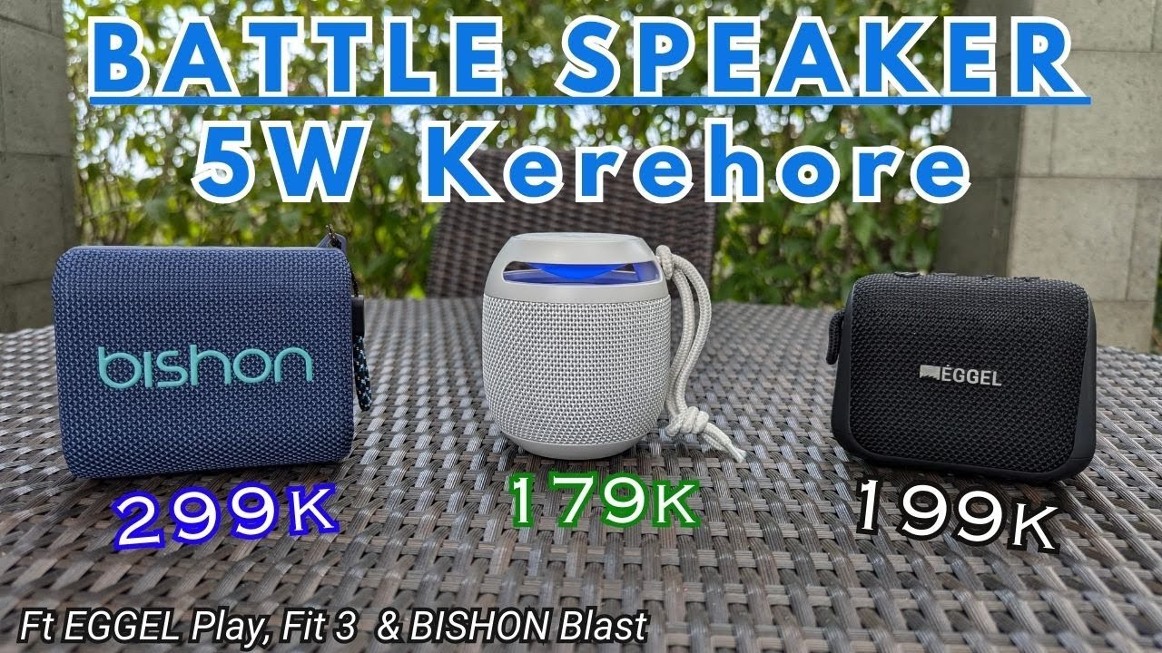 Adu Speaker 5 Watt mungil kerehore! BISHON Blast Vs EGGEL Play Vs EGGEL Fit 3