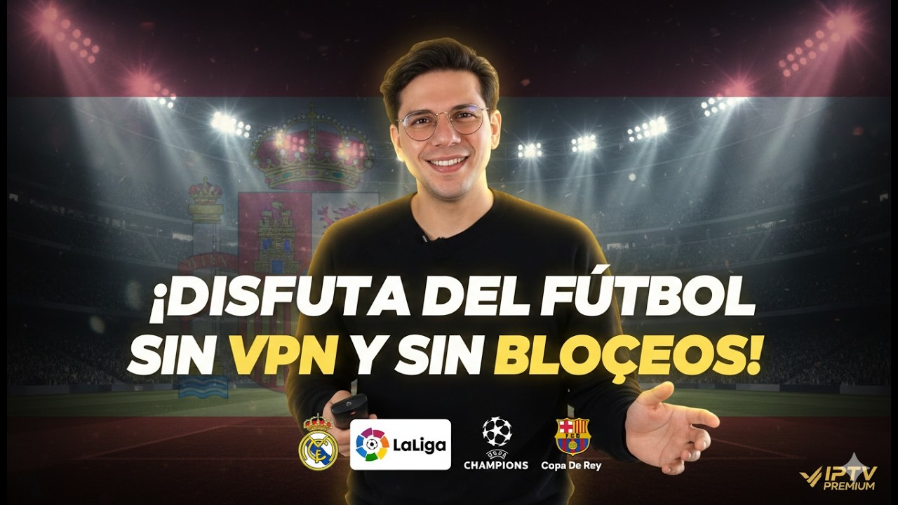El mejor servicio IPTV en Espa&ntilde;a⚽| Conexi&oacute;n directa SIN VPN y 100% estable