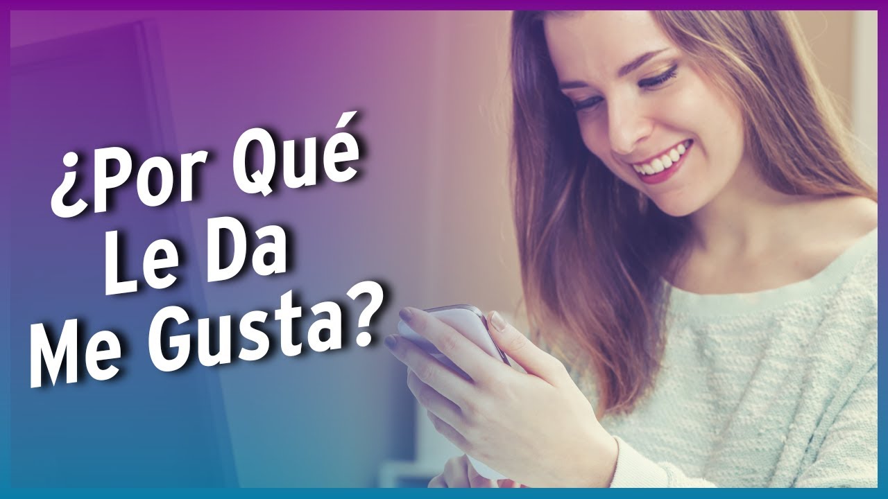 Le Da Me Gusta A Mis Fotos &iquest;Qu&eacute; Significa?
