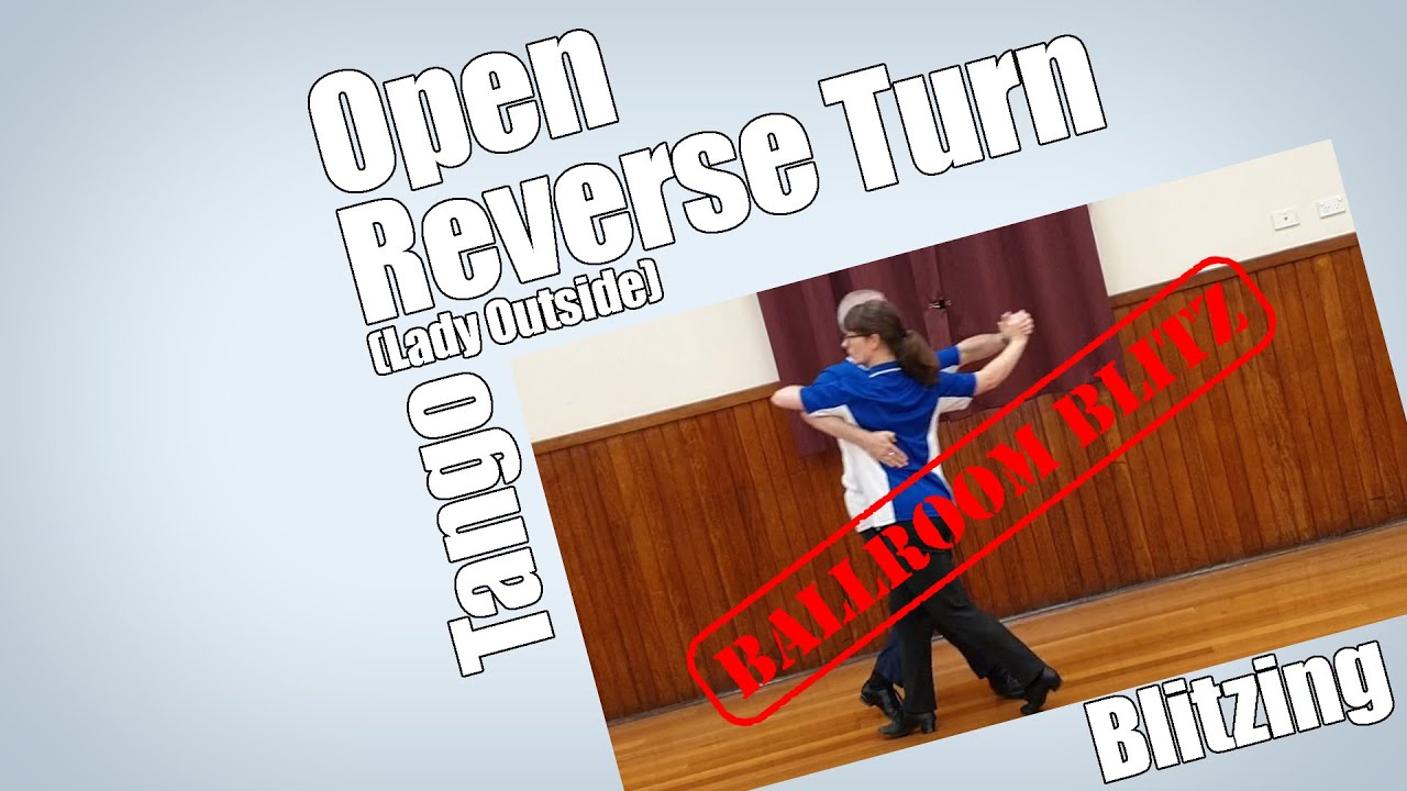 Blitzing the Open Reverse Turn (Lady Outside) in Tango!