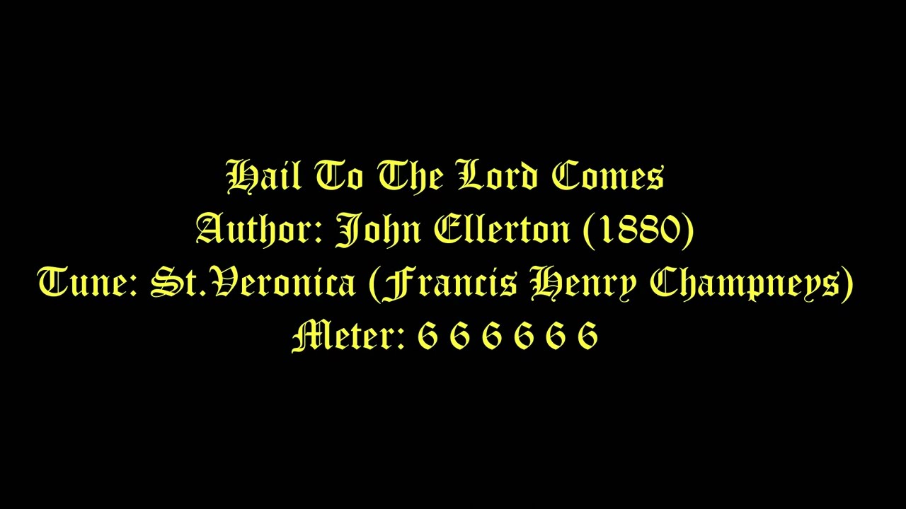 Hail To The Lord Comes Lyrics (St.Veronica) # The Purification Of St. Mary The Virgin