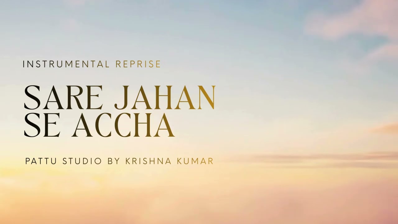 Sare Jahan Se Accha | Instrumental Reprise | Krishna Kumar