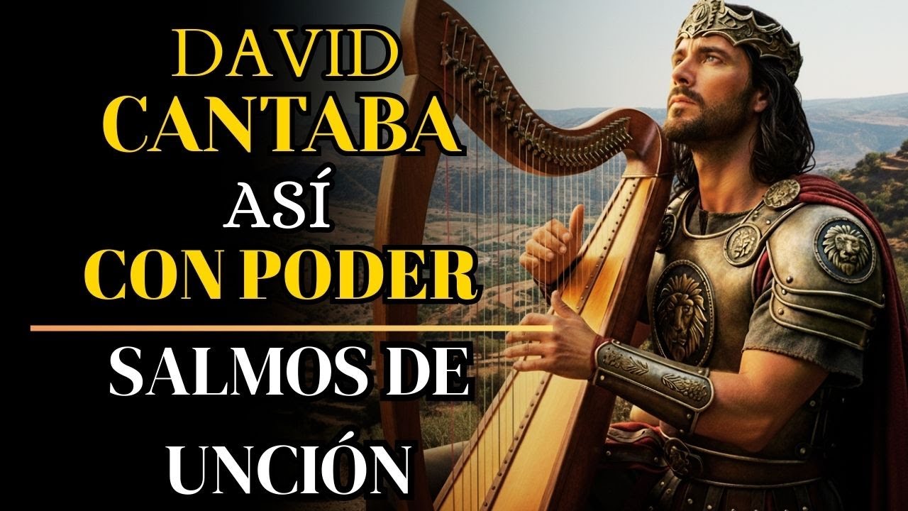 Salmos de unción | Los Salmos que Cantaba David con Poder y Fe 