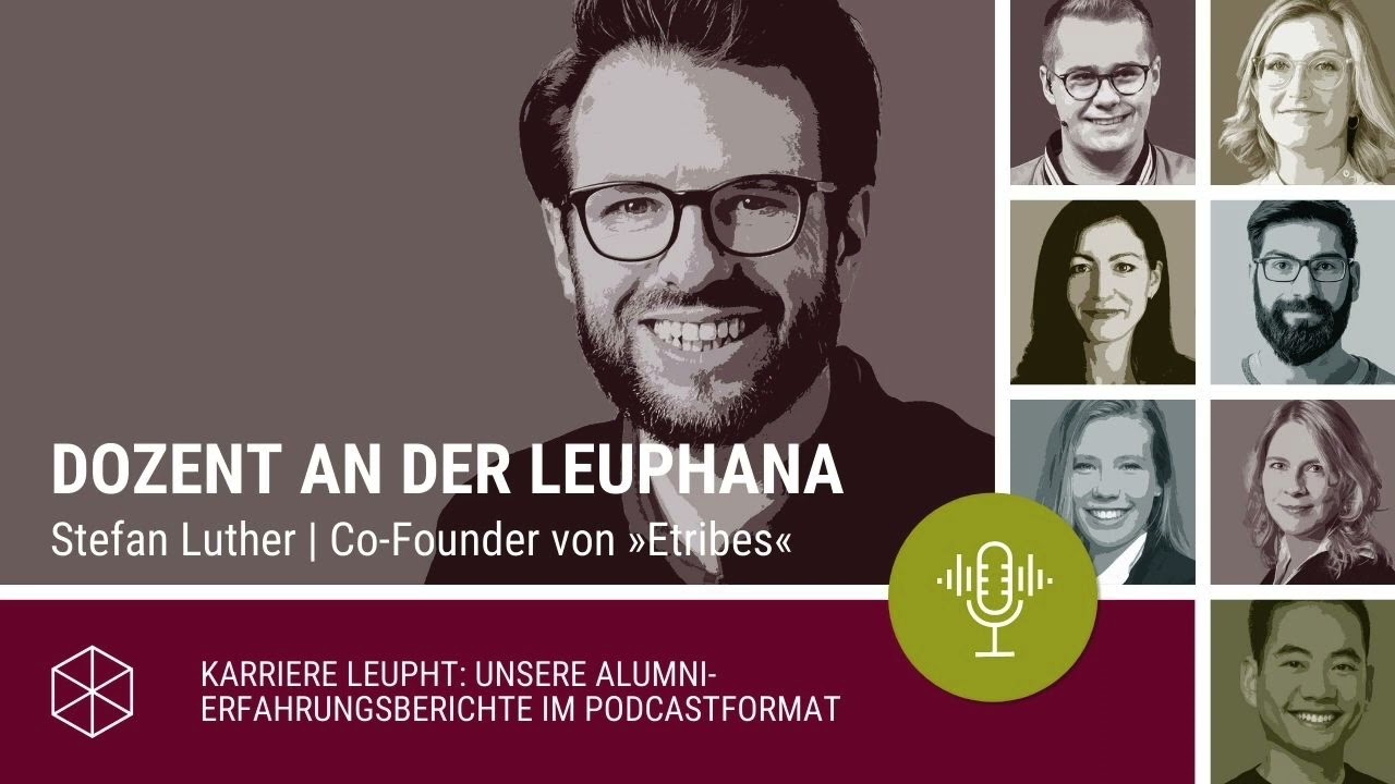 Erfahrungsbericht: Karriere leupht mit Stefan Luther als Co-Founder von »Etribes« & Leuphana-Dozent
