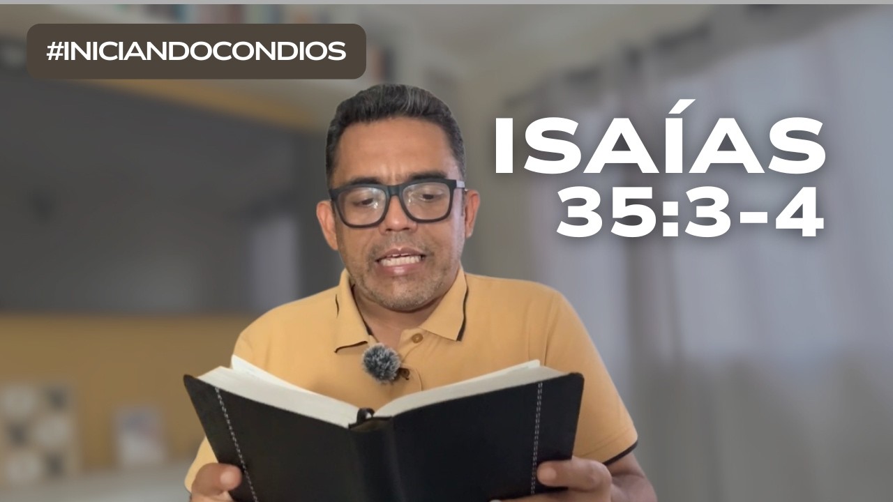 ISAÍAS 35:3-4 | DEVOCIONAL INICIANDO CON DIOS