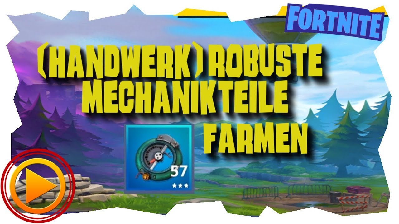 ROBUSTE MECHANIKTEILE FARMEN - Fortnite - Farming Gameplay