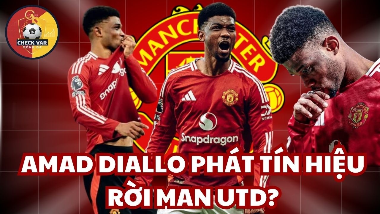 AMAD DIALLO PHÁT TÍN HIỆU RỜI MAN UTD?