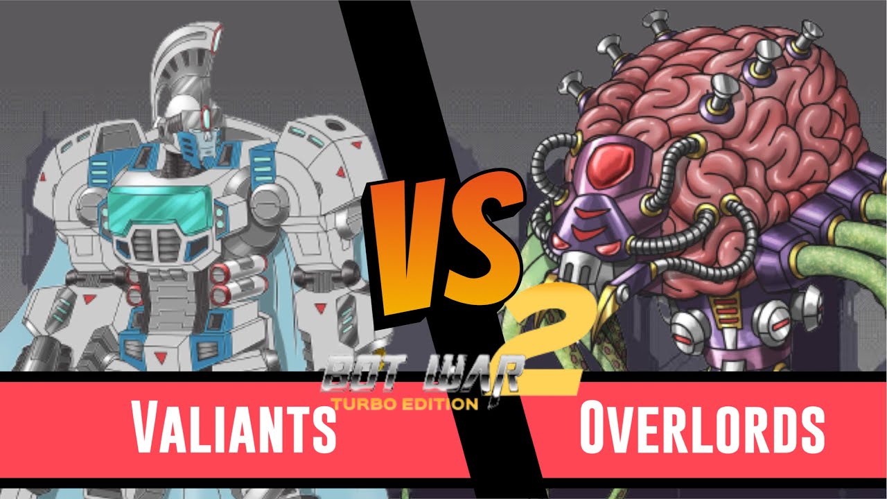 Bot War Battle Report: Valiants vs Overlords