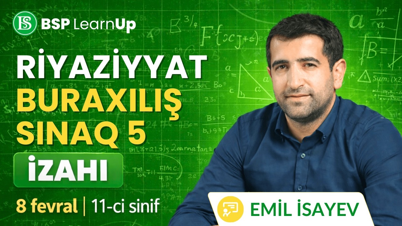 8 Fevral | BSP LearnUp Riyaziyyat – Buraxılış Sınaq 5 İzahı (11-ci sinif) | Emil İsayev