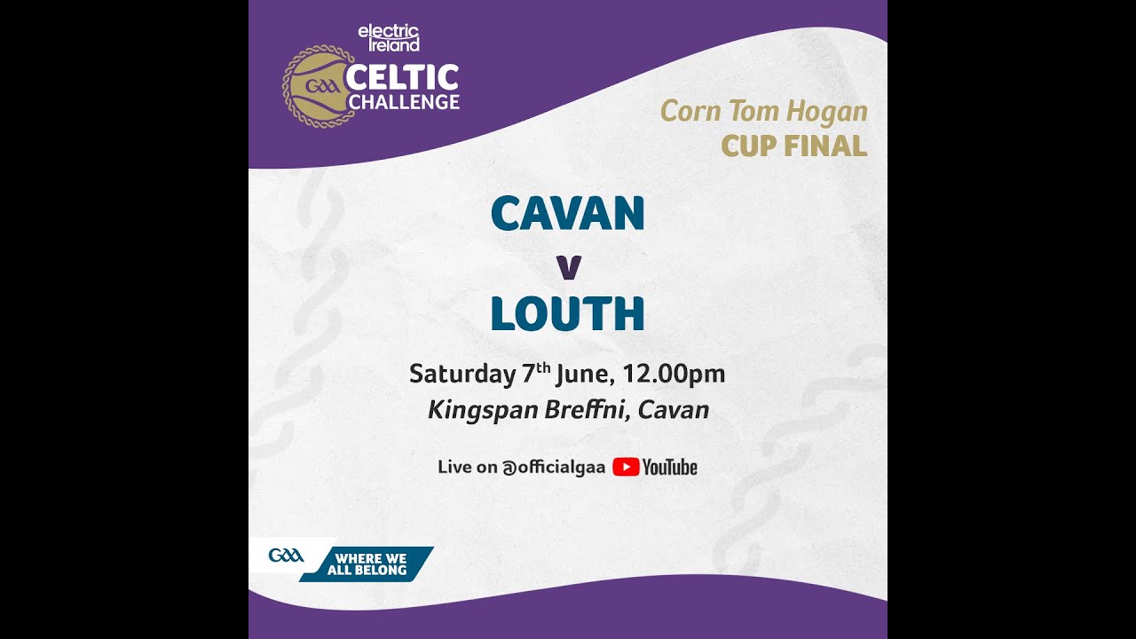Cavan v Louth - Electric Ireland Celtic Challenge Corn Tom Hogan Final