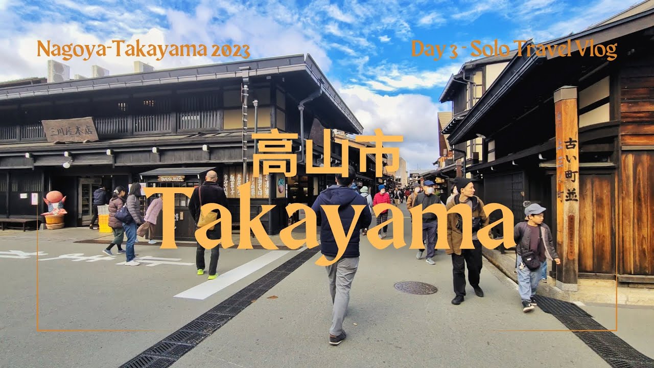 Nagoya-Takayama | Solo Travel | Day 3 - TAKAYAMA | Walking tour, Food Trip
