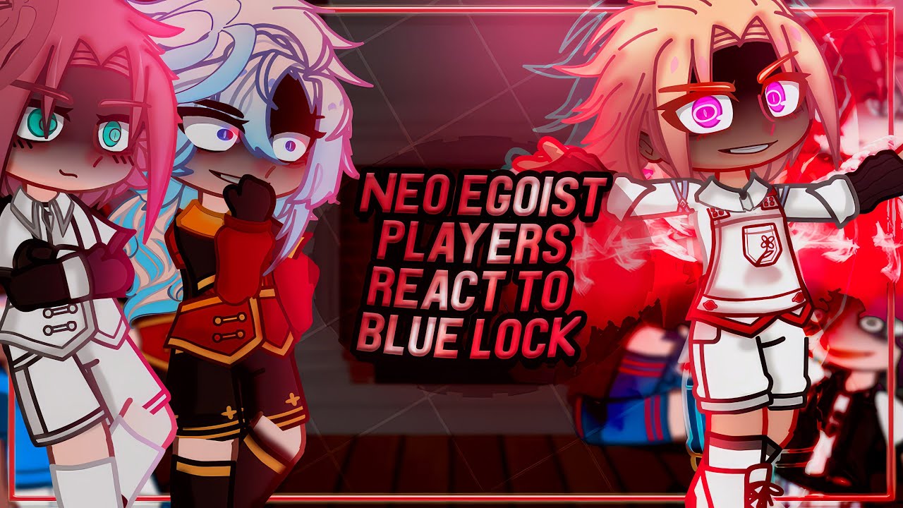Neo Egoist Players + Sae react to Blue Lock / Isagi, Shidou, Rin | Gacha [ENG/RU]
