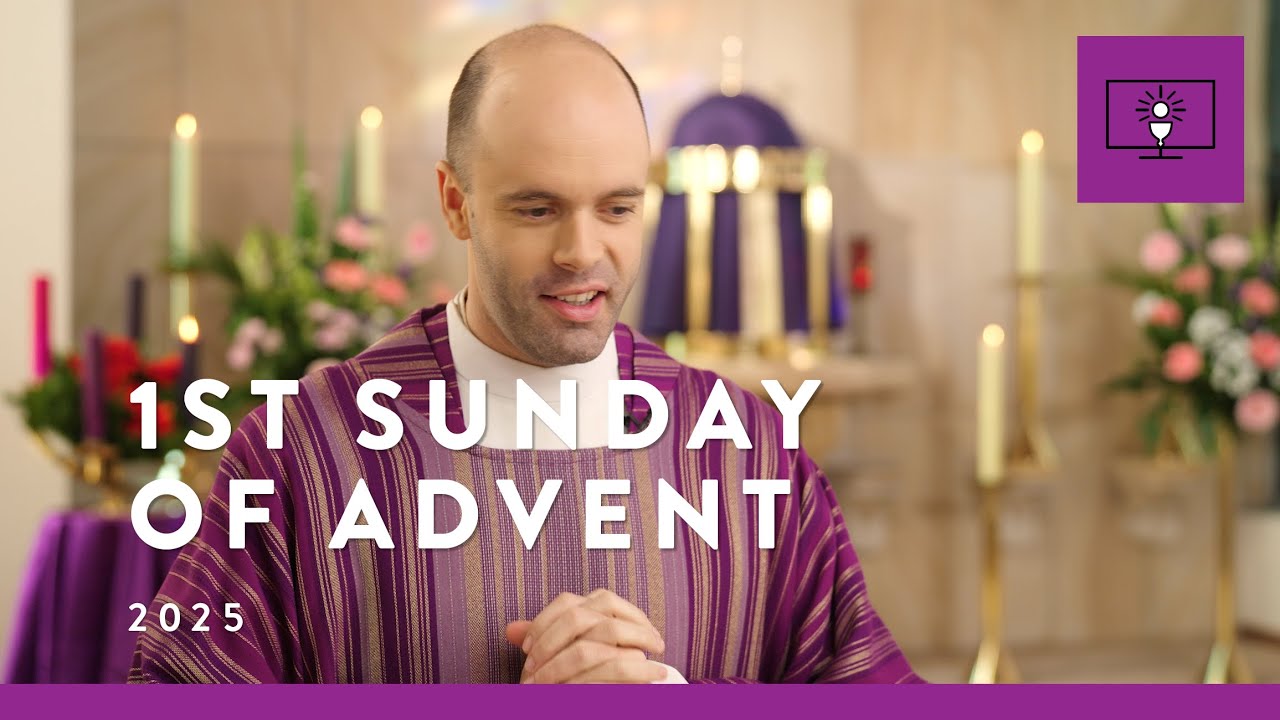 MASS FOR YOU AT HOME with Fr Joshua Whicker MGL &ndash; 1st Sunday of Advent (Yr A)