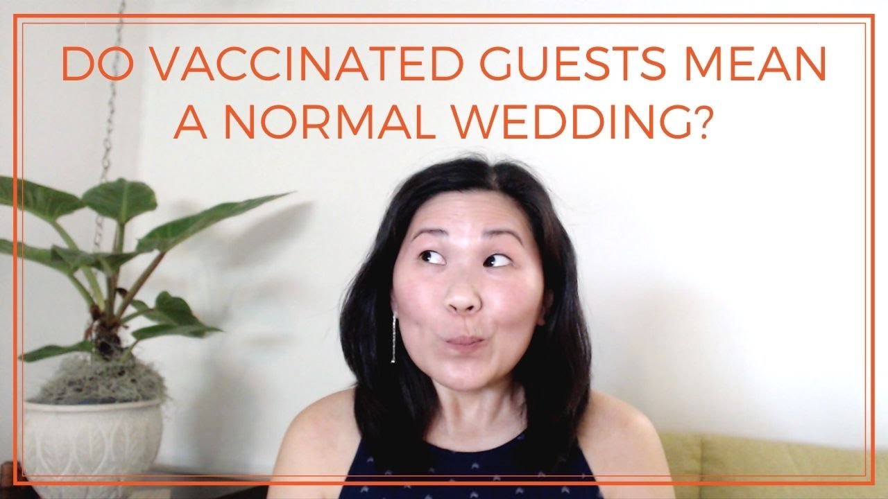 COVID Wedding Q&A: If Guests Are Vaccinated Can You Have a Normal Wedding?