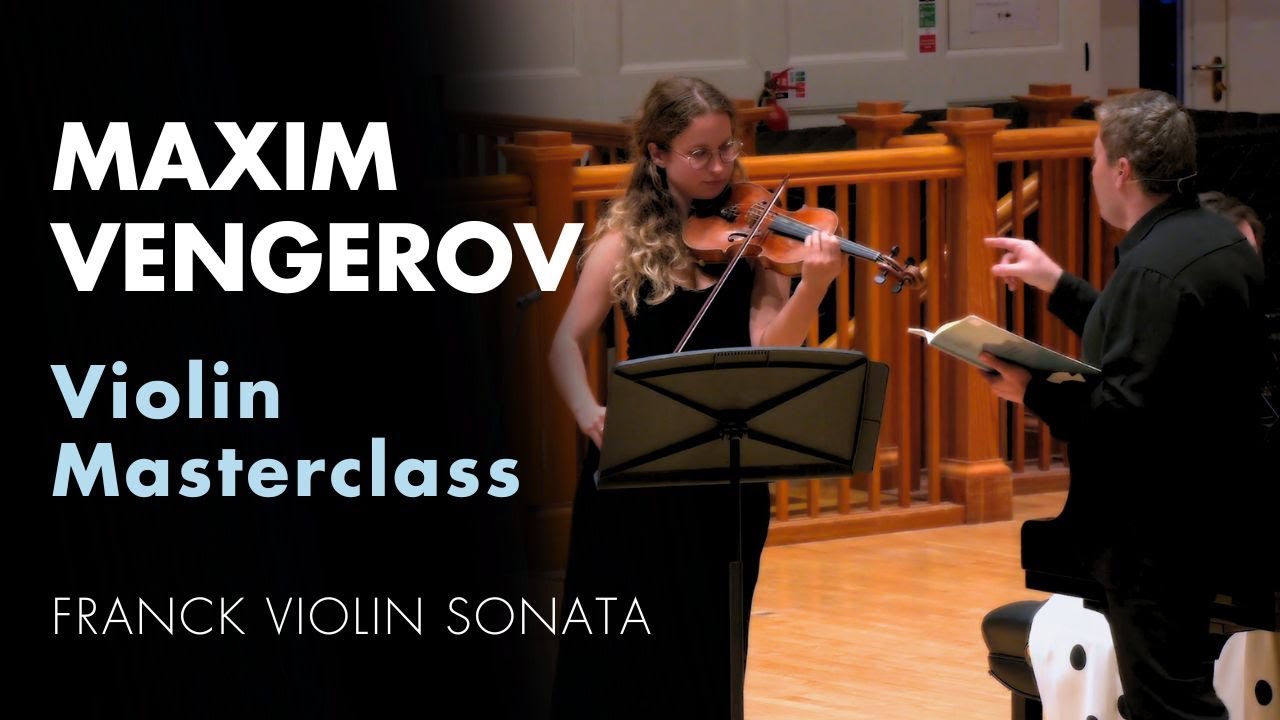 Maxim Vengerov Violin Masterclass: Franck Violin Sonata with Julia Blachuta