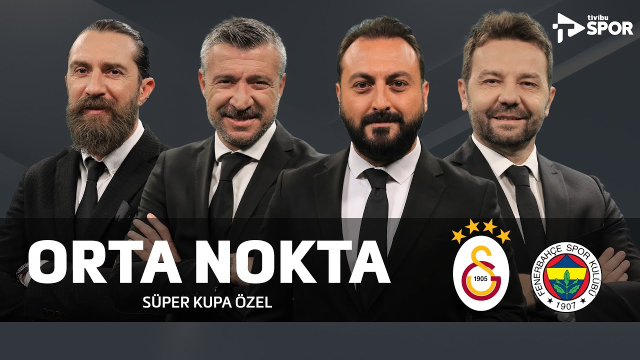 Galatasaray - Fenerbahçe | Orta Nokta - Erkut Öztürk & Elvir Baliç & Tümer Metin & Erman Özgür