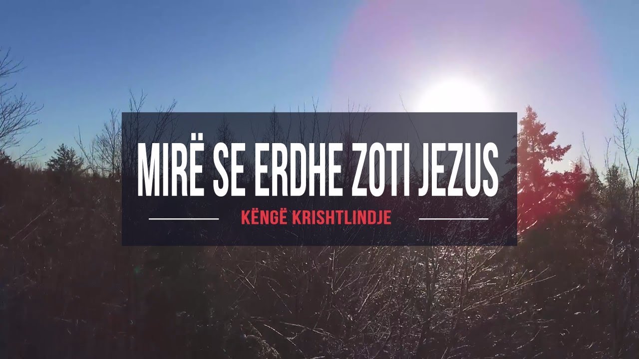 Mir&euml; se erdhe Zoti Jezus (Cover) - Come Thou Long Expected Jesus