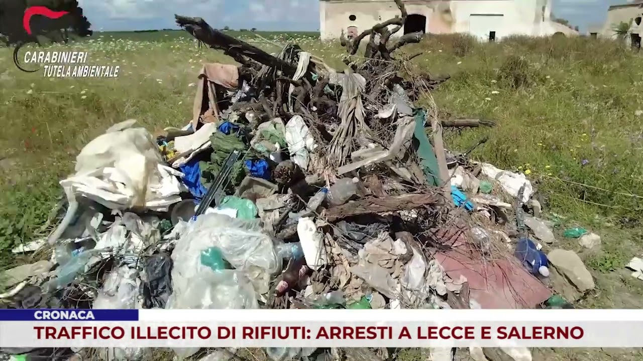 CRONACA. TRAFFICO ILLECITO DI RIFIUTI: ARRESTI A LECCE E SALERNO