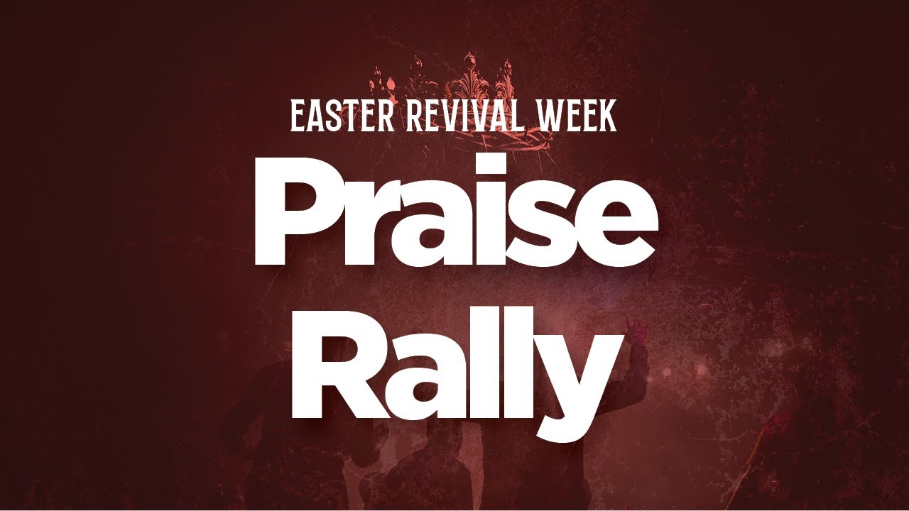 PRAISE RALLY CELEBRATION