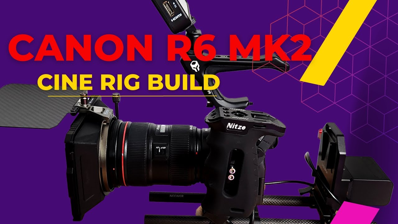 Canon R6 Markii video rig build