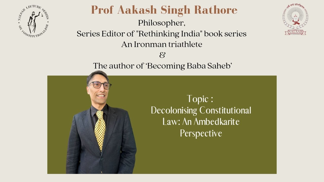 Aakash Singh Rathore | Decolonizing Constitutional Law:An Ambedkarite Perspective|Constitutionalism