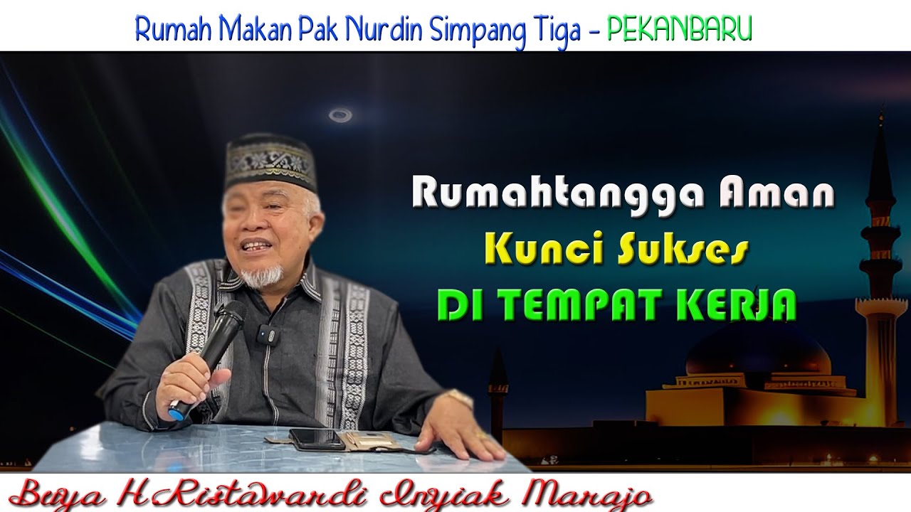 Rumahtangga Aman, Langkah Sukses Di Tempat Kerja : Buya H.Ristawardi Inyiak Tungkek Marajo