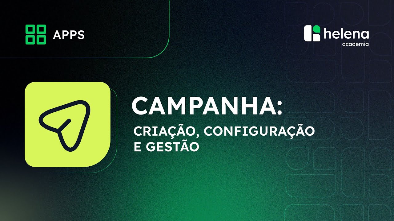 Como criar e configurar suas campanhas na helenaCRM