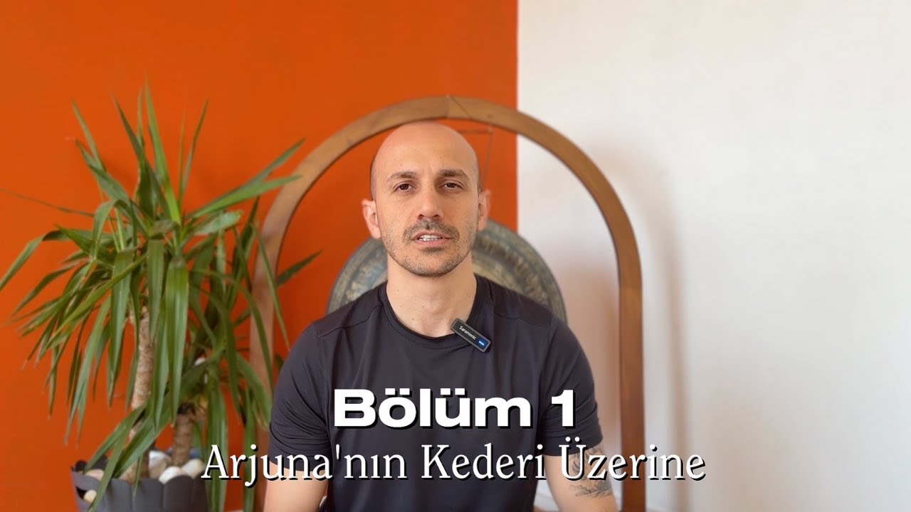 Bhagavad Gita Okumaları 1. Bölüm | Arjuna'nın Kederi Üzerine
