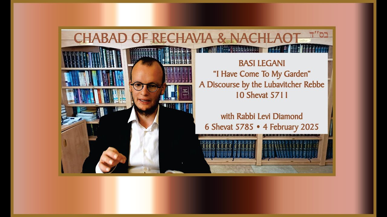 Tuesday Chasidut-Basi Legani - "I Have Come To My Garden…"A Discourse by the Lubavitcher Rebbe