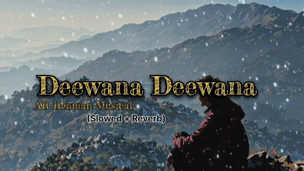 Deewana Deewana (Slowed + Reverbed) Lofi | Tere Ishq me | Dhanush, Kriti Sanon | AR Rehman Musical 