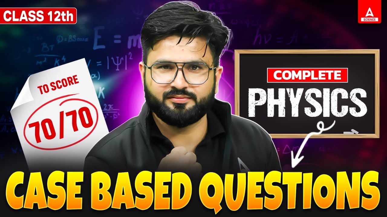 Complete Class 12 Physics Case Based Questions in One Shot for Board Exam 2025