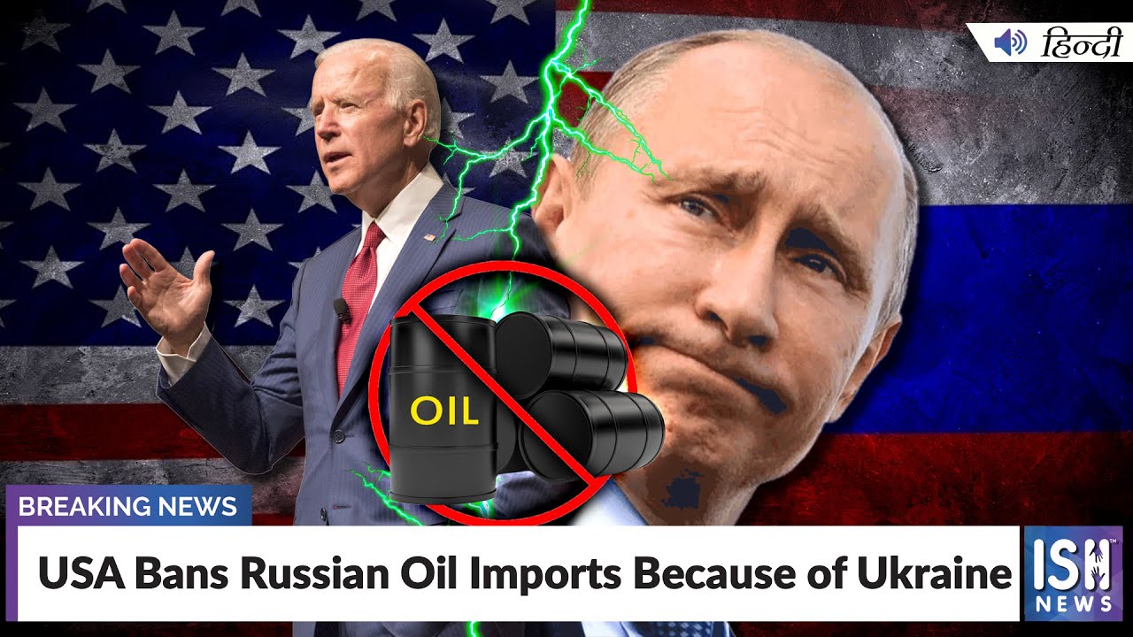 USA Bans Russian Oil Imports Because of Ukraine  | ISH News