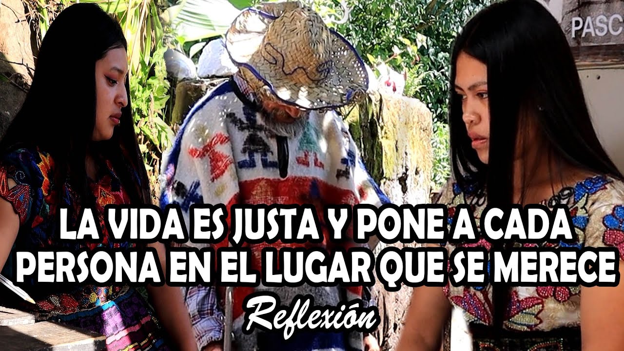 LA VIDA ES JUSTA Y PONE A CADA PERSONA EN EL LUGAR QUE SE MERECE Reflexi&oacute;n