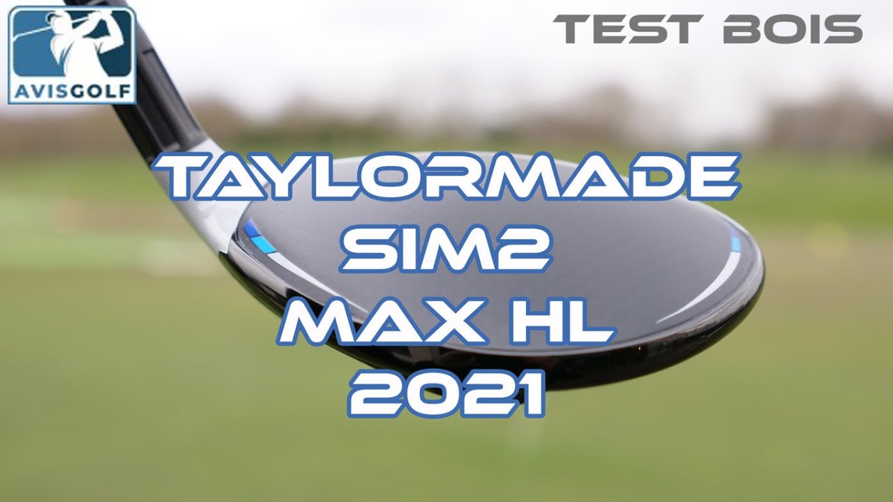 Le Bois de parcours n°3 TAYLORMADE SIM2 HL testé par AVISGOLF.com