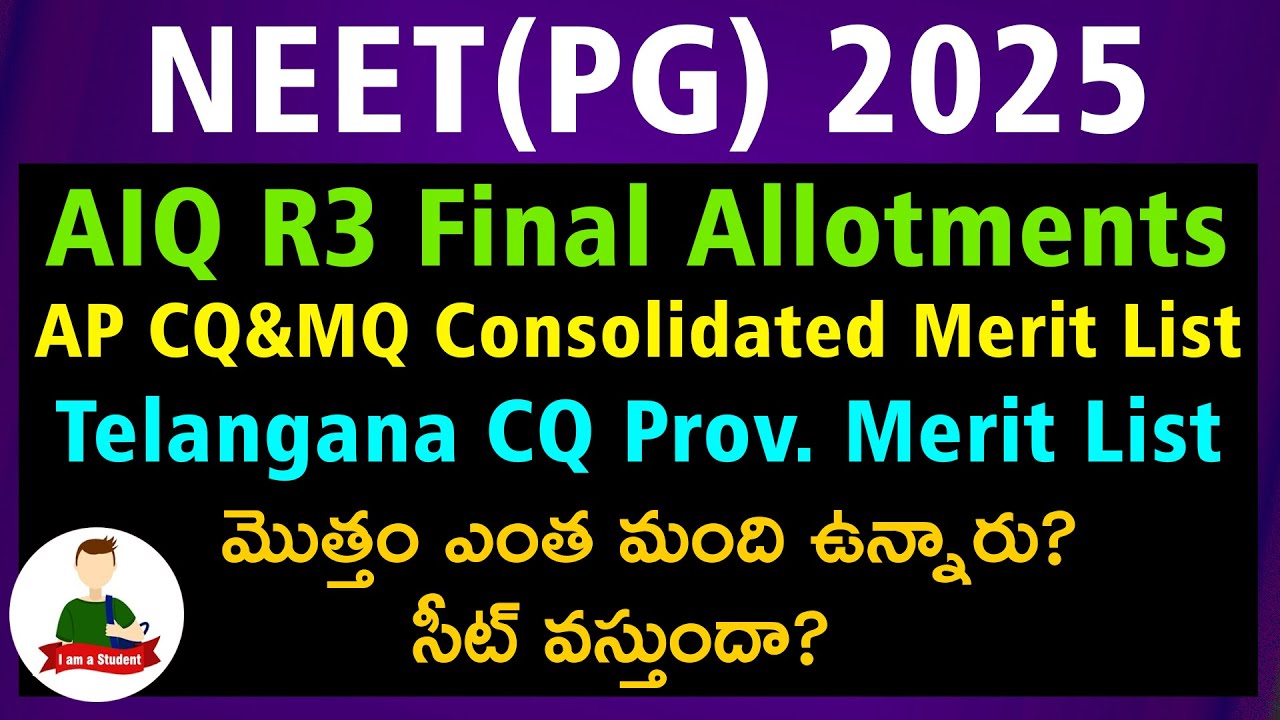 NEET PG 2025 - AIQ R3 Final Allotment + AP CQ & MQ Consolidated Merit List + TG CQ Prov. Merit List