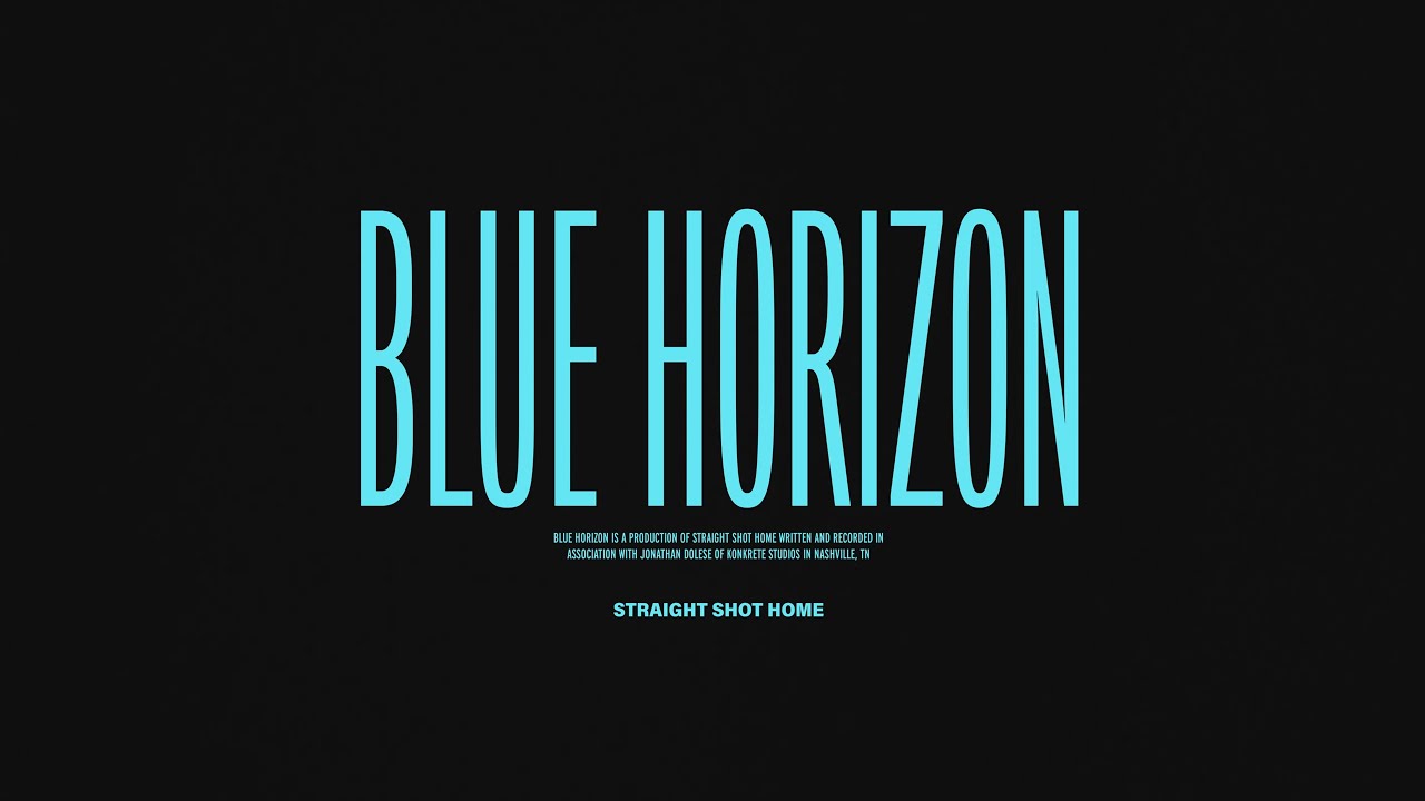 Straight Shot Home - Blue Horizon (OFFICIAL MUSIC VIDEO)