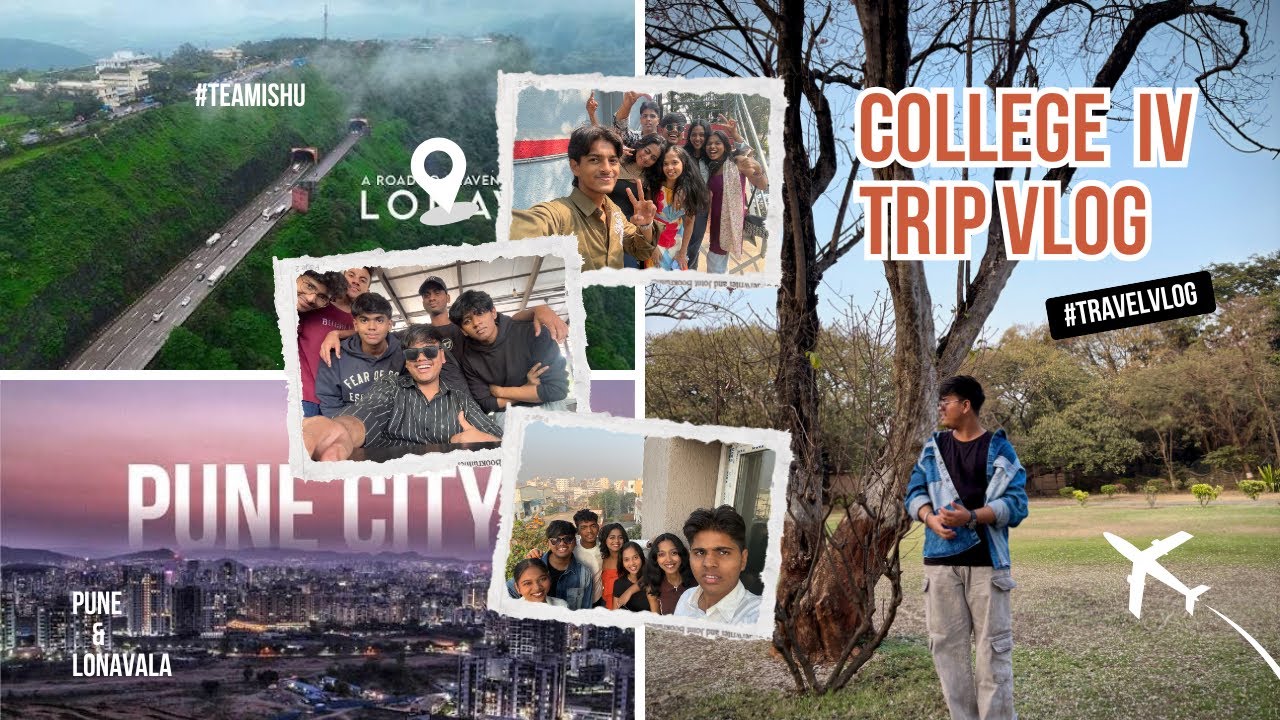 College IV Trip Vlog | Pune & Lonavala | Ishuaadvik