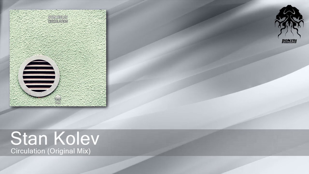 Stan Kolev - Circulation - Original Mix (Bonzai Progressive)