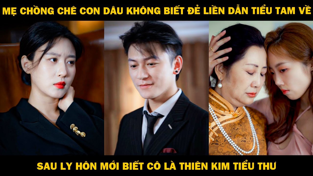 Mẹ Chồng Ch&ecirc; Con D&acirc;u Kh&ocirc;ng Biết Đẻ Liền Dẫn G&aacute;i Về Nh&agrave;, Sau Ly H&ocirc;n Mới Biết C&ocirc; L&agrave; Thi&ecirc;n Kim Tiểu Thư