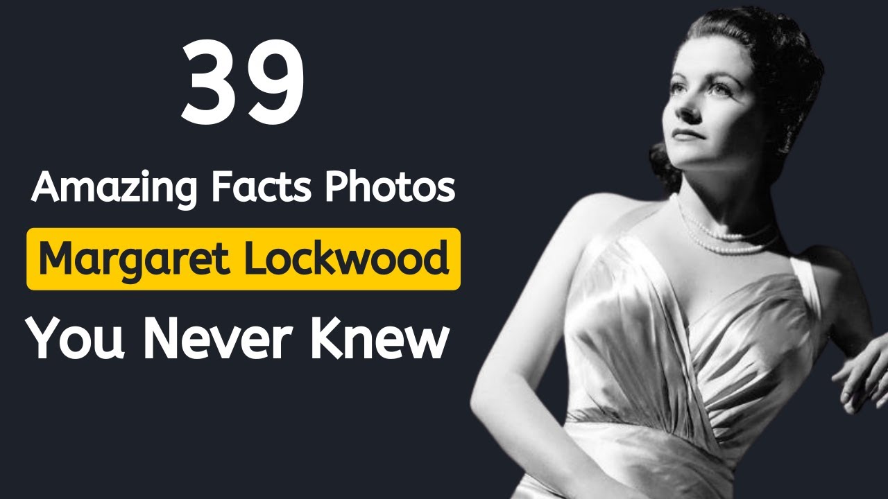 39 Amazing Facts and Rare Photos of Margaret Lockwood | British Film Icon Revealed