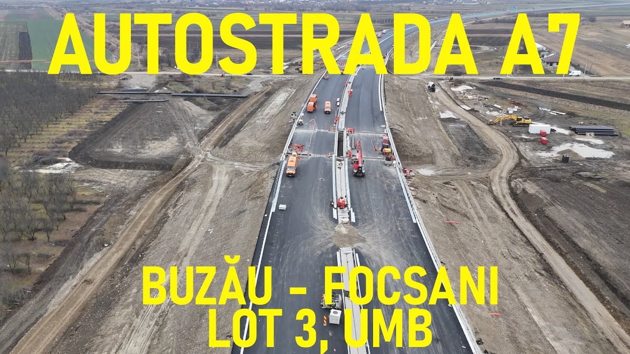 Autostrada A7 - Buzău - Focșani, Lot 3, Filmare Integrală, UMB [03.12.2024]