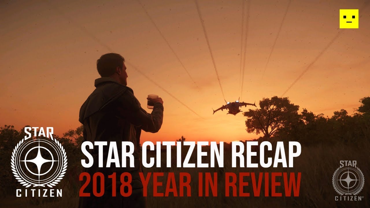 Star Citizen 2018 Year in Review