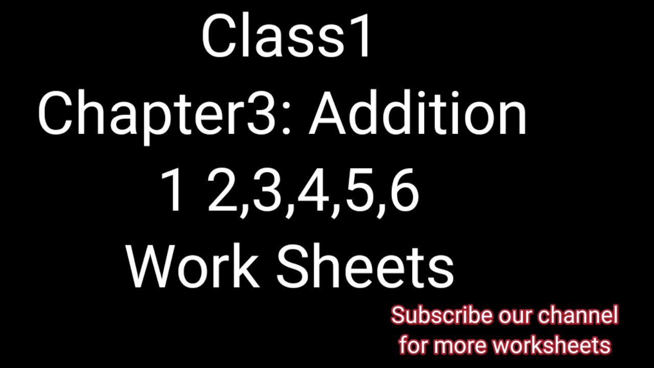 Addition, 6 Work sheets,  Chapter3, Class1,  NCERT