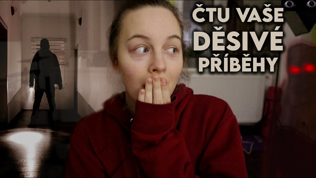 Čtu vaše děsivé příběhy, co se vám staly 😬🥵