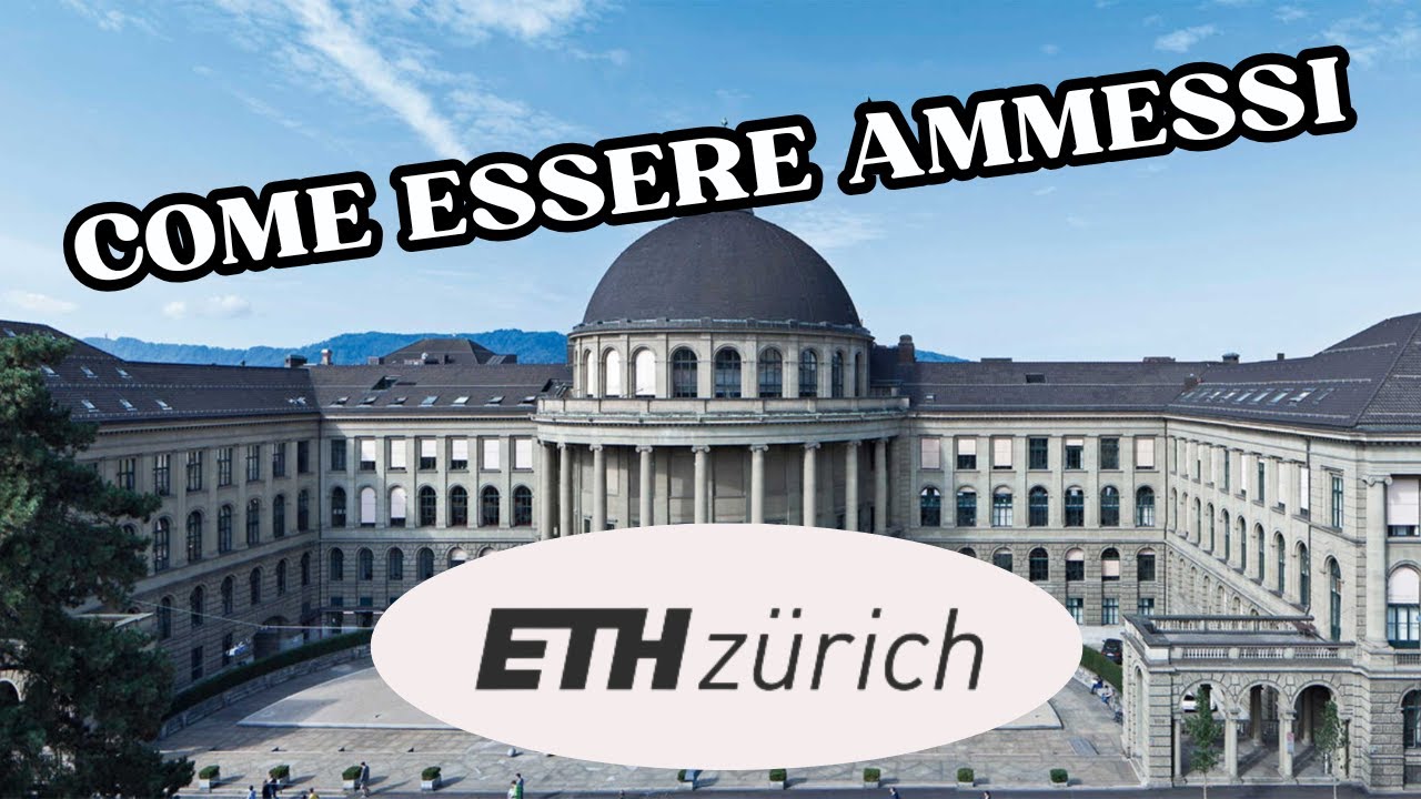 SONO ENTRATO NELLA MIGLIORE UNIVERSITÀ D'EUROPA. Come entrare all'ETH di Zurigo - Guida passo passo