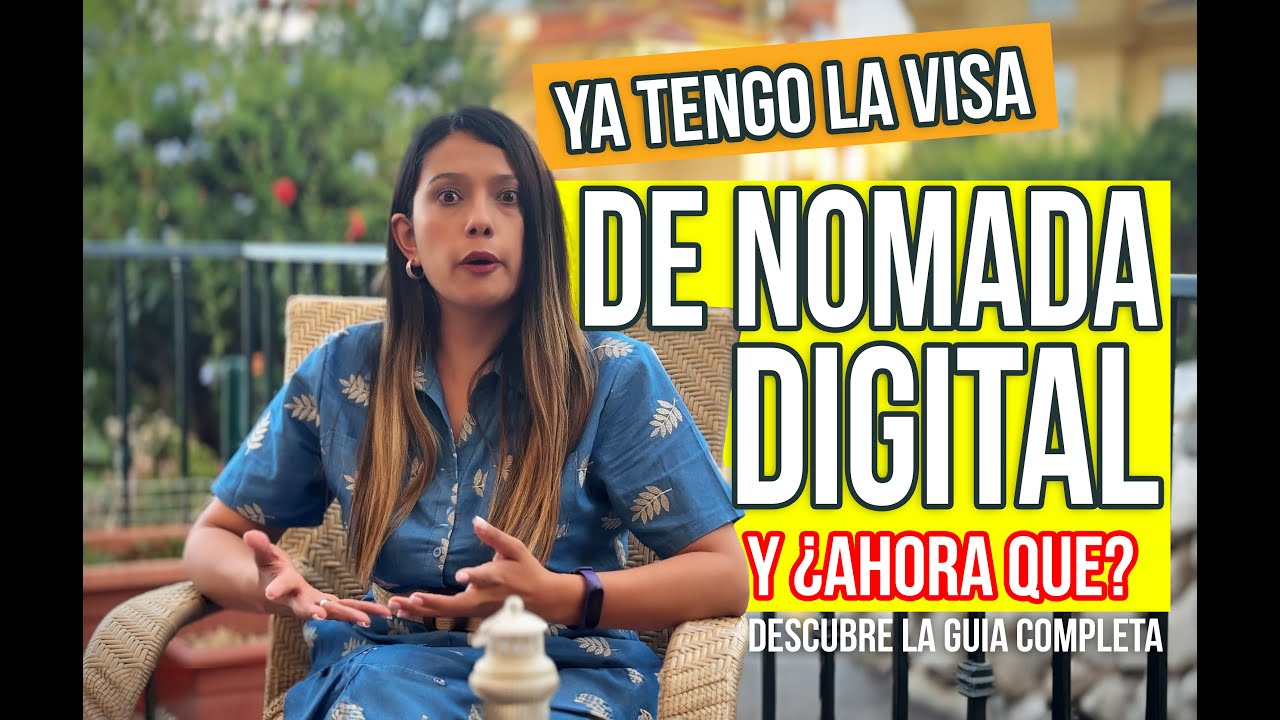 ¡Ya Tienes tu Visa de Nómada Digital en España! - ¿Ahora Qué? - Guía Completa