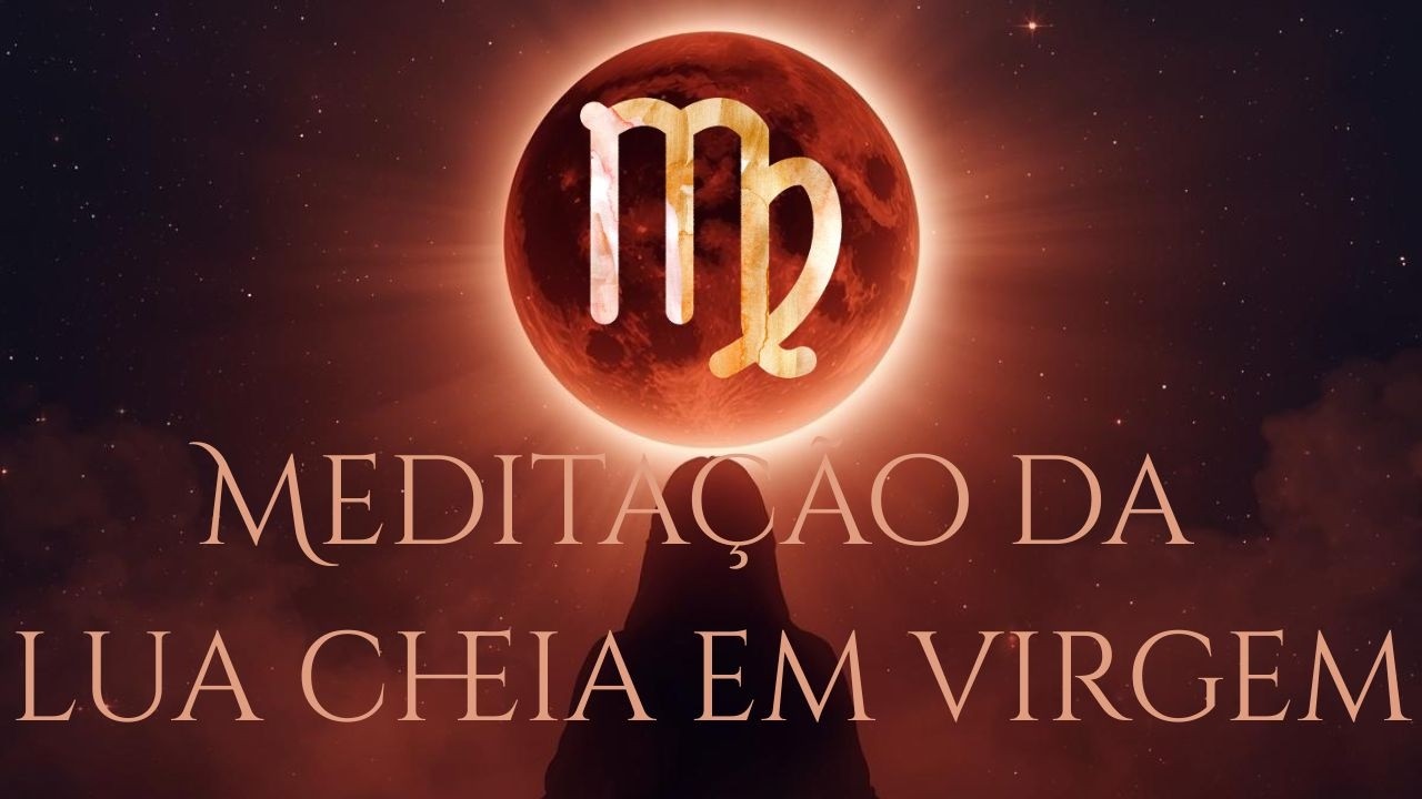 Medita&ccedil;&atilde;o guiada - Lua cheia em virgem + eclipse lunar